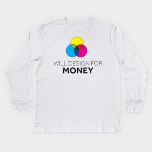 Will Design for Money Kids Long Sleeve T-Shirt